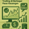 Menggunakan Sinyal Forex untuk Trading di Berbagai Pasar Keuangan