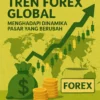 Tren Forex Global: Menghadapi Dinamika Pasar yang Berubah
